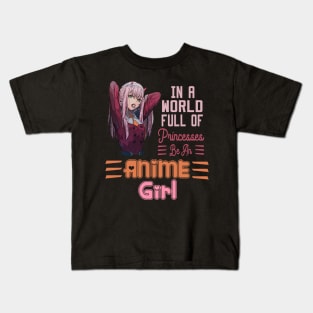 In a World full of Princesses Be an Anime Girl Kids T-Shirt